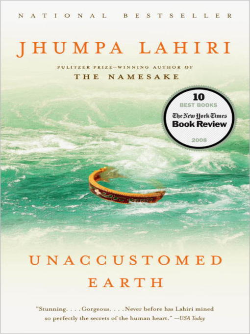 Title details for Unaccustomed Earth by Jhumpa Lahiri - Available
